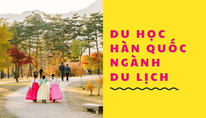 Du học Hàn Quốc ngành du lịch