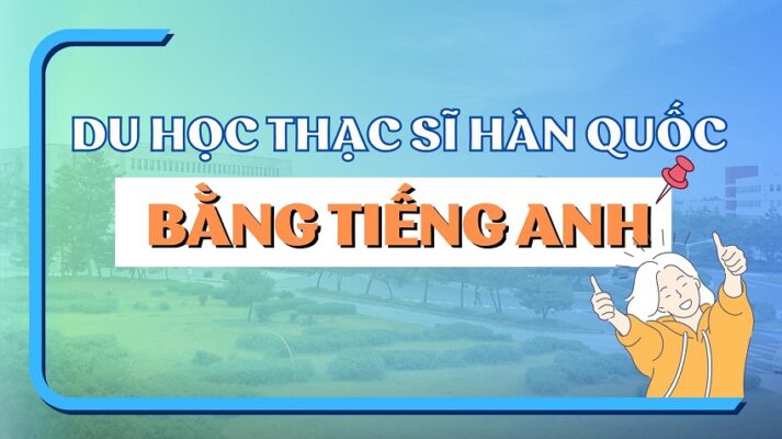 du học thạc sĩ hàn quốc bằng tiếng anh