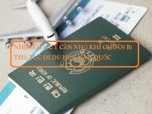 Những lưu ý khi cần chuẩn bị thủ tục đi du học