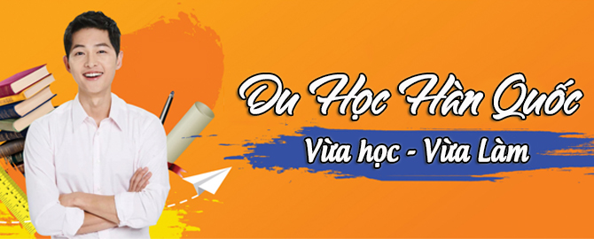 Du học Hàn Quốc vừa học vừa làm